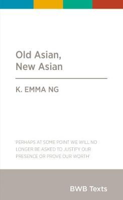 Old Asian, New Asian by K. Emma Ng