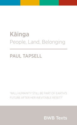 Kāinga - People, Land, Belonging by Paul Tapsell