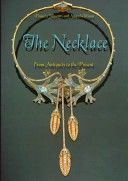 The Necklace: from antiquity to the present by Daniela Mascetti and Amanda Triossi