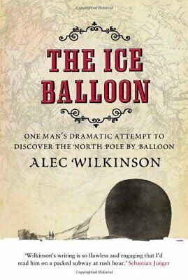 The Ice Balloon by Alec Wilkinson