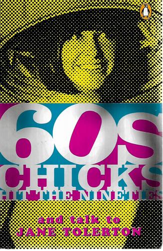 60s Chicks in the Nineties by Jane Tolerton