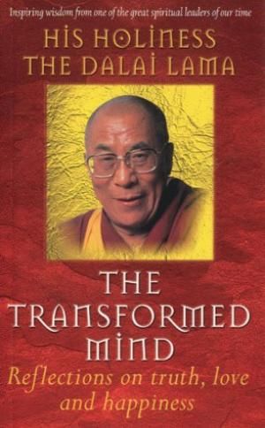 The Transformed Mind - Reflections on Truth, Love and Happiness by Dalai Lama and Dalai Lama Bstan-'dzin-Rgya-Mtsho XIV