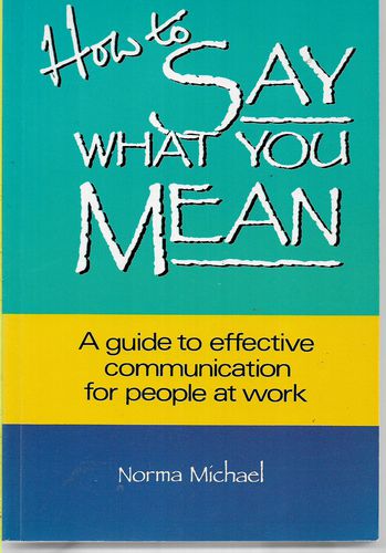 How To Say What You Mean by Norma Michael
