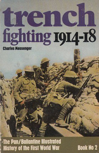 Trench Fighting, 1914-18  by Charles Messenger