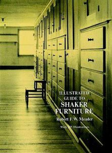 Illustrated Guide To Shaker Furniture by Robert Meader