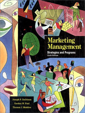 Marketing Management - Strategies And Programs by Joseph P. Guiltinan and Thomas J. Madden and Gordon W. Paul