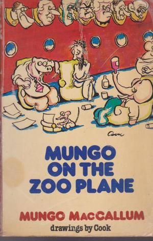 Mungo on the Zoo Plane: Elections 1972-77 by Michael Leunig and Mungo MacCallum