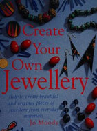 Create Your Own Jewellery by Jo Moody