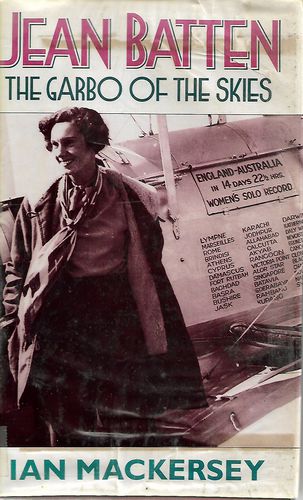 Jean Batten - The Garbo of the Skies by Ian Mackersey