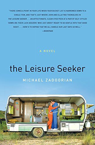 The Leisure Seeker: a Novel by Michael Zadoorian