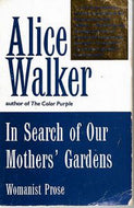 In Search of Our Mother's Gardens: Womanist Prose by Alice Walker
