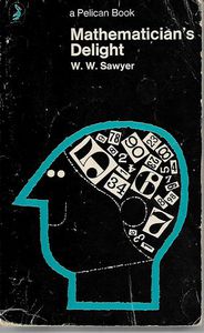 Mathematician's Delight by W. W. Sawyer
