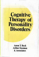 Cognitive Therapy of Personality Disorders by Aaron T. Beck MD and Arthur Freeman