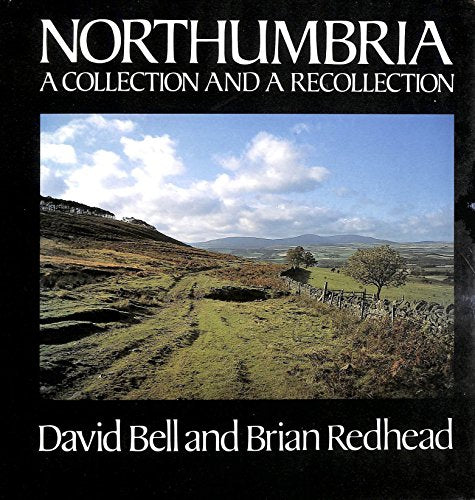 Northumbria: a collection and a recollection by David Bell and Brian Redhead