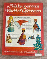 Make Your Own World of Christmas by Rosemary Lowndes and Claude Kailer
