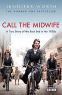 Call the Midwife - A True Story of the East End in The 1950s by Jennifer Worth