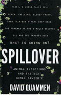 Spillover - Animal Infections and the Next Human Pandemic by David Quammen