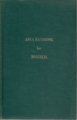 Area Handbook for Mongolia by Trevor N. Dupuy and Harold D. Nelson