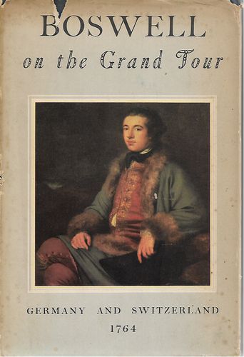 Boswell on the Grand Tour - Germany and Switzerland, 1764 by James Boswell and Frederick Albert Pottle