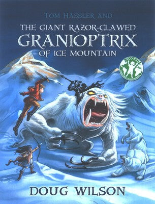 Tom Hassler And the Giant Razor-Clawed Granioptrix of Ice Mountain by Doug Wilson