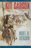 Kit Carson - Folk Hero and Man by Noel B. Gerson
