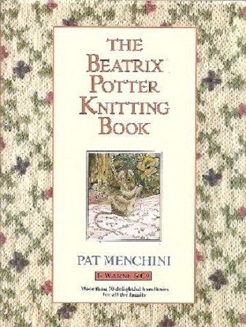 The Beatrix Potter Knitting Book by Pat Menchini