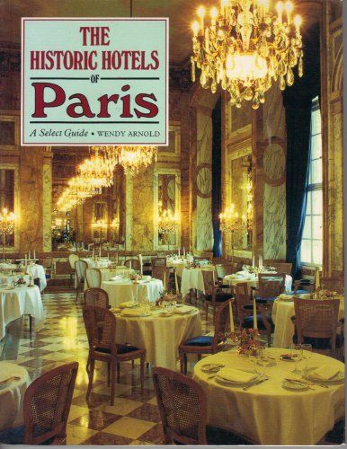 The Historic Hotels of Paris by Wendy Arnold