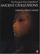 The Penguin Encyclopedia of Ancient Civilizations by Arthur Cotterell