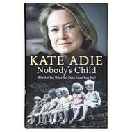 Nobody's Child. Who Are You When You Don't Know Your Past? by Kate Adie