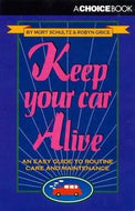 Keep Your Car Alive by Morton J. Schultz and Robyn Grice