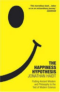 Happiness Hypothesis: Putting Ancient Wisdom To the Test of Modern Science by Jonathan Haidt