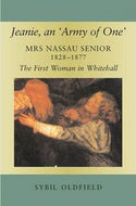 Jeanie, An 'Army of One' - Mrs. Nassau Senior, 1828-1877, the First Woman in Whitehall by Sybil Oldfield
