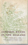 Common Weeds in New Zealand An Illustrated Guide To Their Identification by B. E. V. Parham and A. J. Healy and J. Somers Cocks
