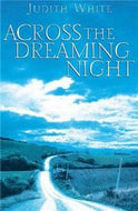 Across the Dreaming Night by Judith White