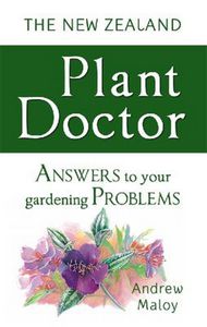 The New Zealand Plant Doctor: Answers to Your Gardening Problems by Andrew Maloy