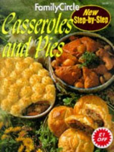 Casseroles And Pies ('Family Circle' Step-By-Step) by Family Circle