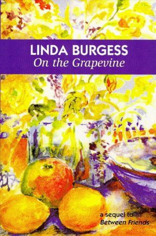 On the Grapevine: a Novel by Linda Burgess