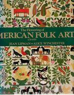 The Flowering of American Folk Art, 1776-1876 by Jean Lipman and Alice Winchester
