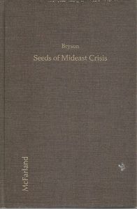 Seeds of Mideast Crisis by Thomas A. Bryson