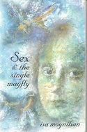 Sex & the Single Mayfly by Isa Moynihan