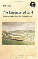 The Remembered Land - Surviving Sea-Level Rise After the Last Ice Age by Jim Leary