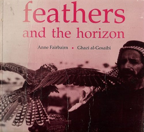 Feathers And the Horizon by Ghazi Al-Gosaibi and Anne Fairbairn