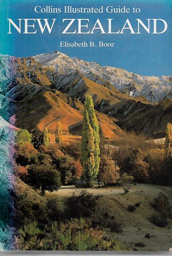 Collins Illustrated Guide To New Zealand by Elisabeth B. Booz