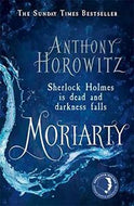 Moriarty. Sherlock Holmes is dead and darkness falls by Anthony Horowitz