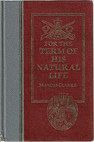 For the Term of His Natural Life by Marcus Clarke