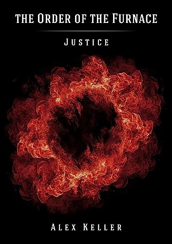 Order of the Furnace Part II Justice by Alex Keller