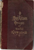 Treasure House of Useful Knowledge. An Encyclopedia of Valuable Receipts in the Principal Arts of Life