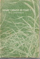 What Grass Is That? A Guide To Identification of Some Introduced Grasses in New Zealand By Vegetative Characters by N. C. Lambrechtsen