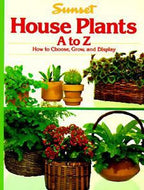 Sunset House Plants: How to Choose, Grow, Display  by Sunset