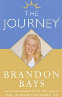 The Journey: An Extraordinary Guide for Healing Your Life And Setting Yourself Free by Brandon Bays